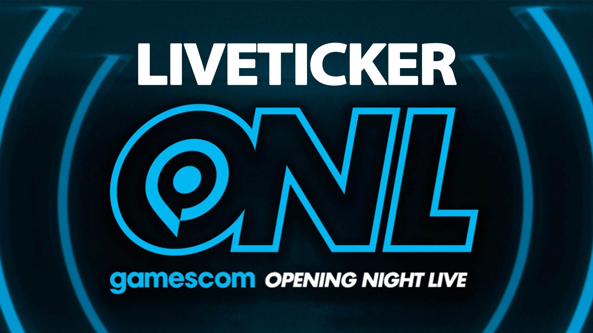 Gamescom 2020 - Liveticker ONL Opening Night Live