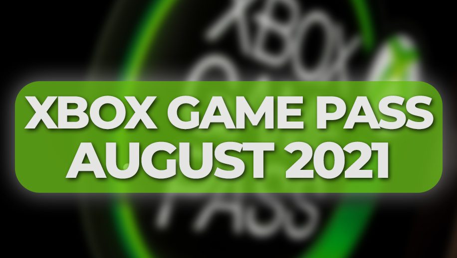 Xbox Game Pass August 2021