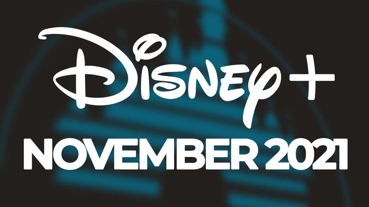 Disney Plus November 2021 Liste Aller Neuen Serien Und Filme