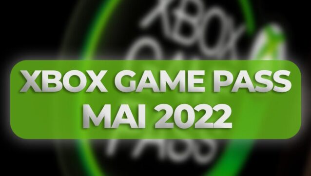 Xbox Game Pass Mai 2022 Alle Neuen Spiele Und Abgänge Im Überblick