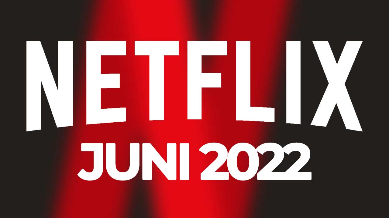 Netflix Juni 2022