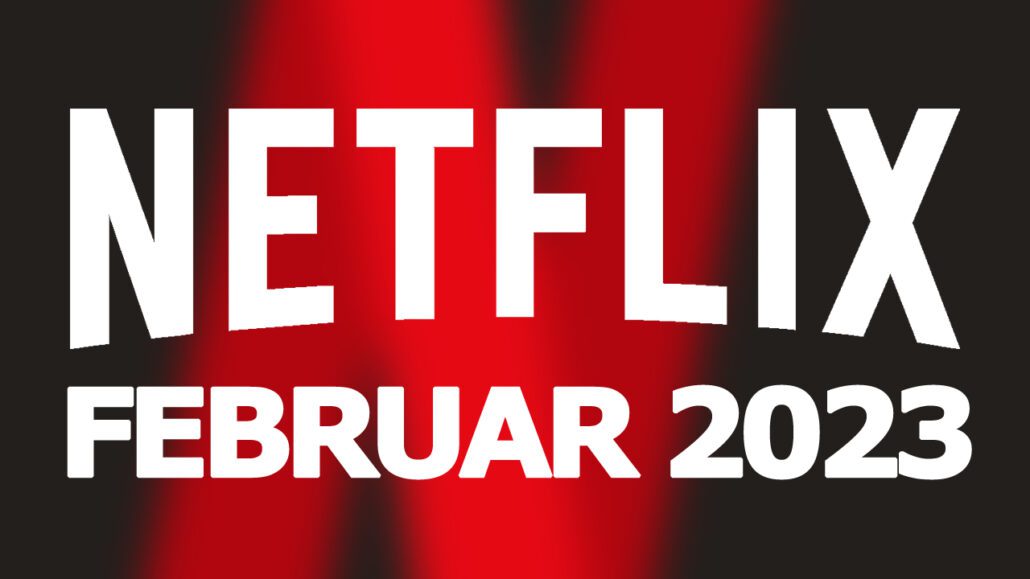 Netflix Das sind die neuen Filme und Serien im Februar 2023